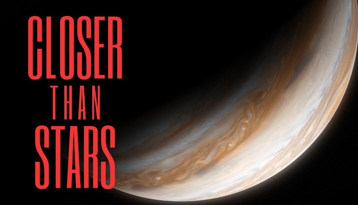 Closer Than Stars title in red beside Jupiter against the darkness of space